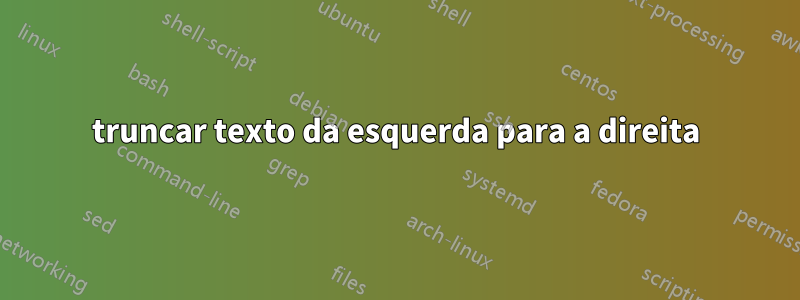 truncar texto da esquerda para a direita