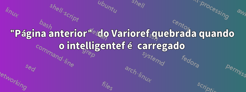 "Página anterior" do Varioref quebrada quando o intelligentef é carregado