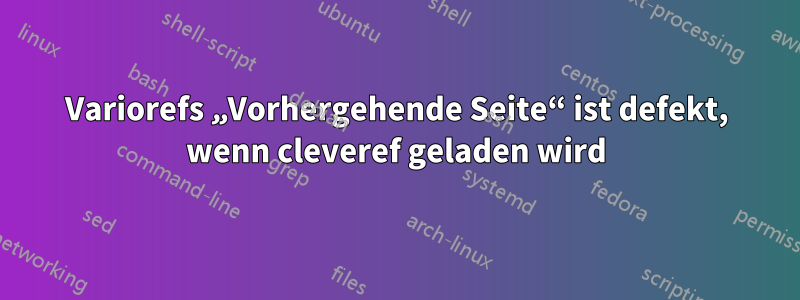 Variorefs „Vorhergehende Seite“ ist defekt, wenn cleveref geladen wird