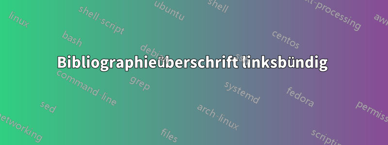 Bibliographieüberschrift linksbündig