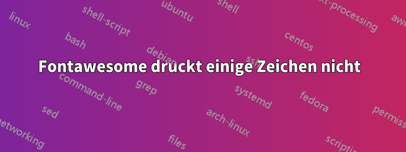 Fontawesome druckt einige Zeichen nicht 