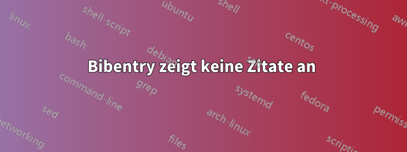 Bibentry zeigt keine Zitate an