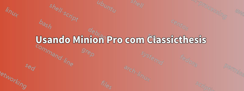 Usando Minion Pro com Classicthesis