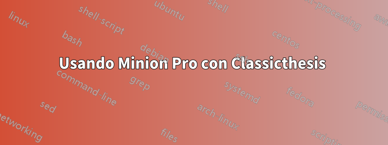 Usando Minion Pro con Classicthesis