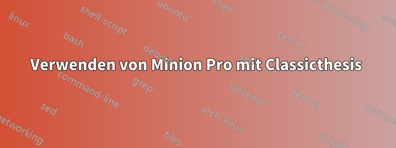 Verwenden von Minion Pro mit Classicthesis