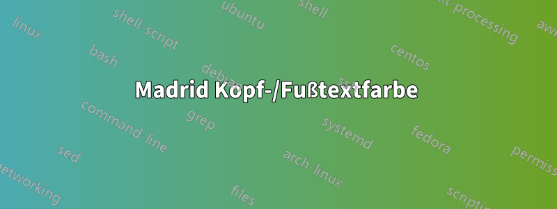 Madrid Kopf-/Fußtextfarbe