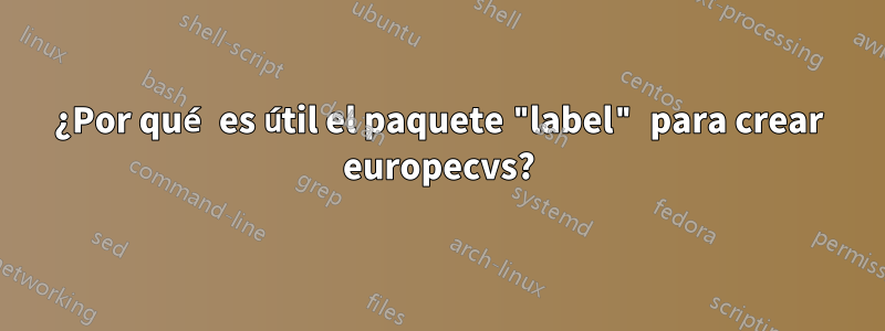 ¿Por qué es útil el paquete "label" para crear europecvs?