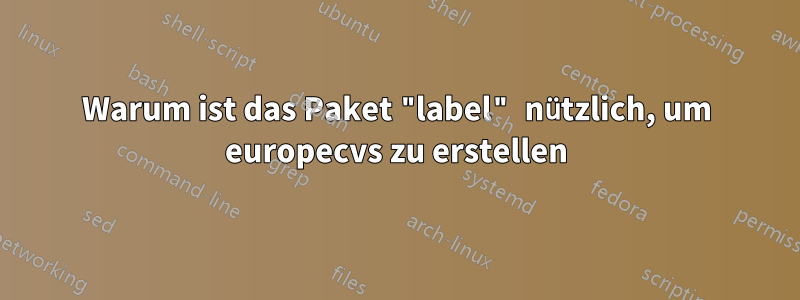 Warum ist das Paket "label" nützlich, um europecvs zu erstellen