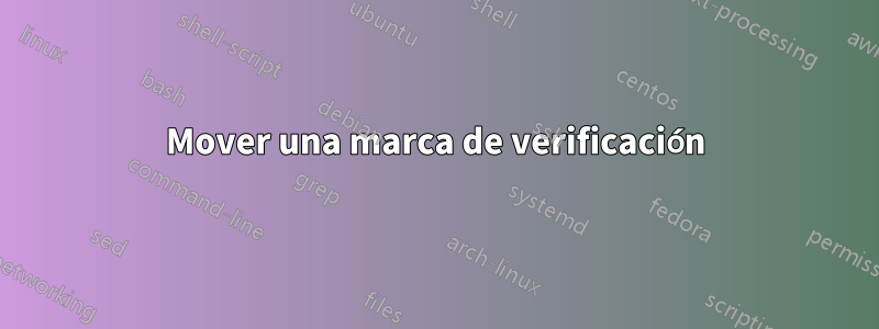 Mover una marca de verificación