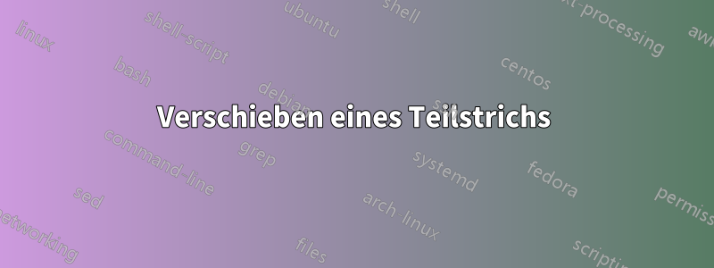 Verschieben eines Teilstrichs