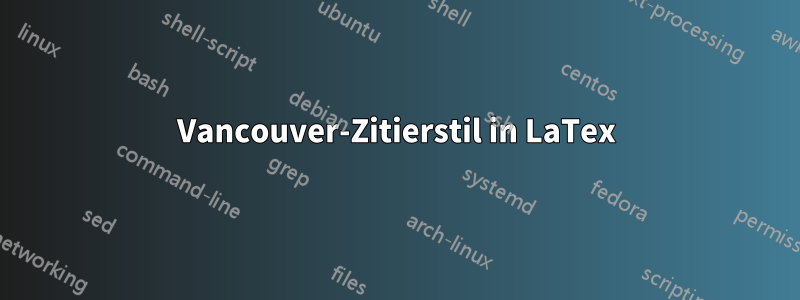 Vancouver-Zitierstil in LaTex