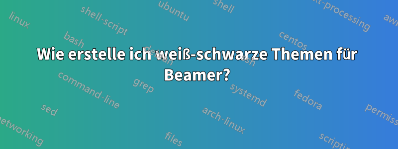 Wie erstelle ich weiß-schwarze Themen für Beamer?