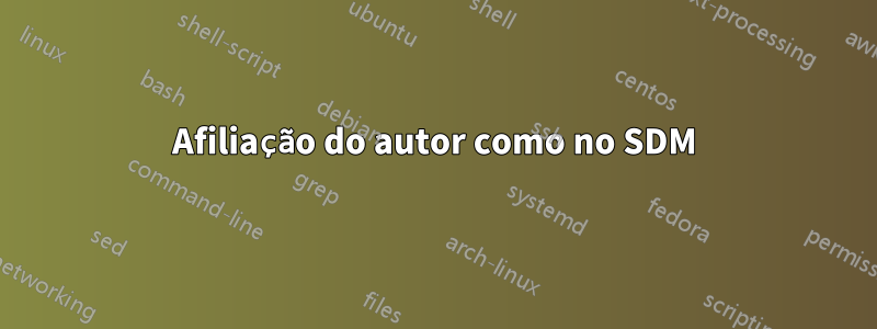 Afiliação do autor como no SDM