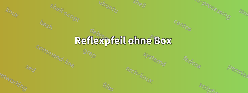 Reflexpfeil ohne Box