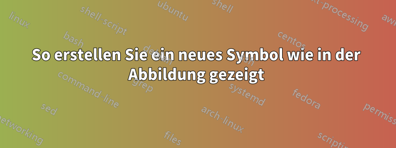 So erstellen Sie ein neues Symbol wie in der Abbildung gezeigt