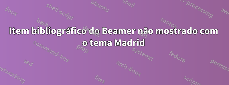 Item bibliográfico do Beamer não mostrado com o tema Madrid