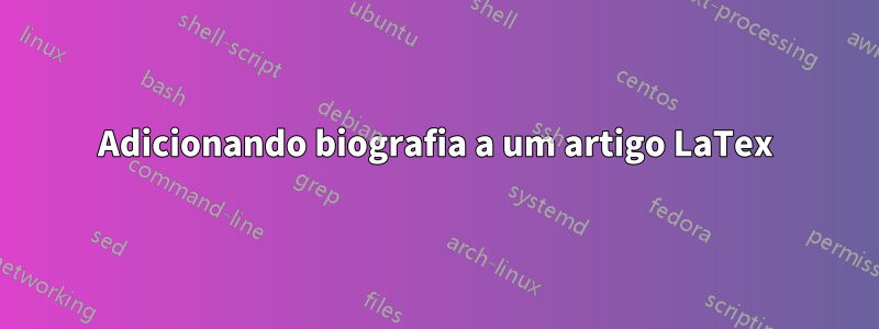 Adicionando biografia a um artigo LaTex