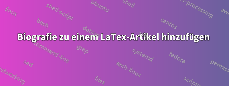 Biografie zu einem LaTex-Artikel hinzufügen