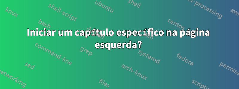 Iniciar um capítulo específico na página esquerda?