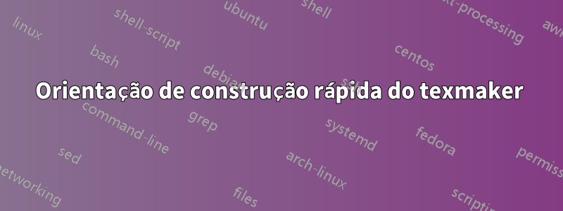 Orientação de construção rápida do texmaker