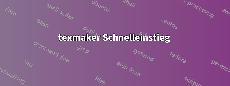 texmaker Schnelleinstieg