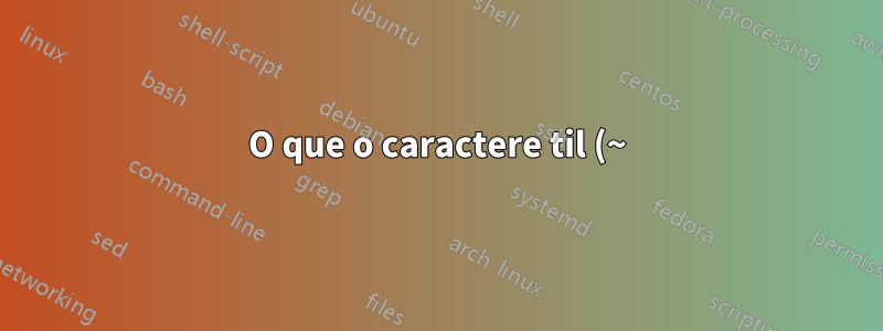 O que o caractere til (~) faz no modo matemático?