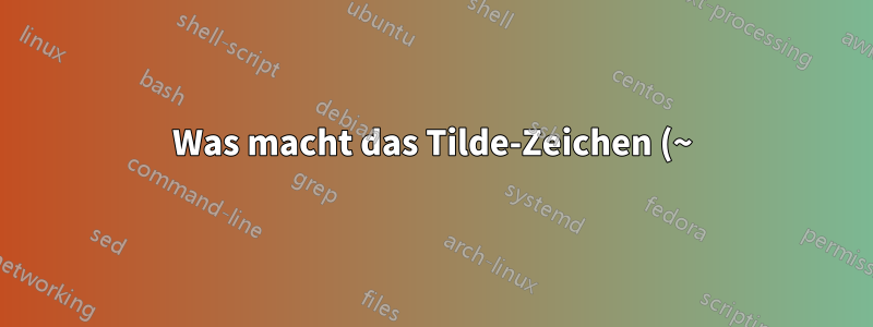 Was macht das Tilde-Zeichen (~) im Mathematikmodus?