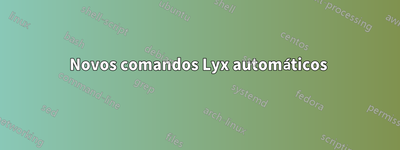 Novos comandos Lyx automáticos