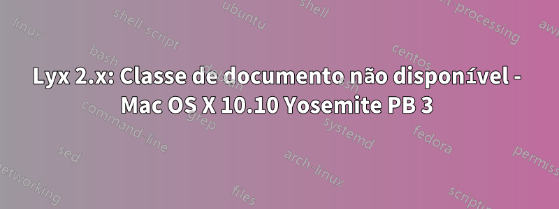 Lyx 2.x: Classe de documento não disponível - Mac OS X 10.10 Yosemite PB 3