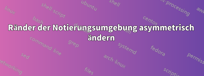 Ränder der Notierungsumgebung asymmetrisch ändern