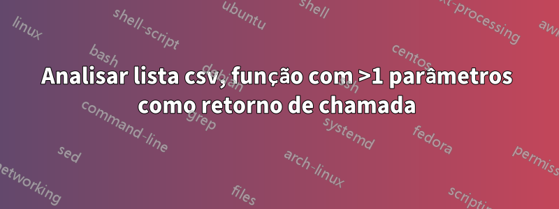 Analisar lista csv, função com >1 parâmetros como retorno de chamada