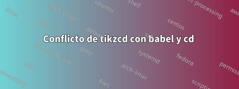 Conflicto de tikzcd con babel y cd