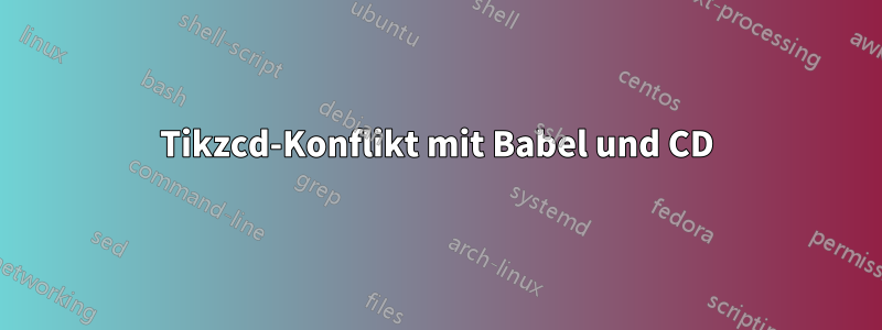 Tikzcd-Konflikt mit Babel und CD