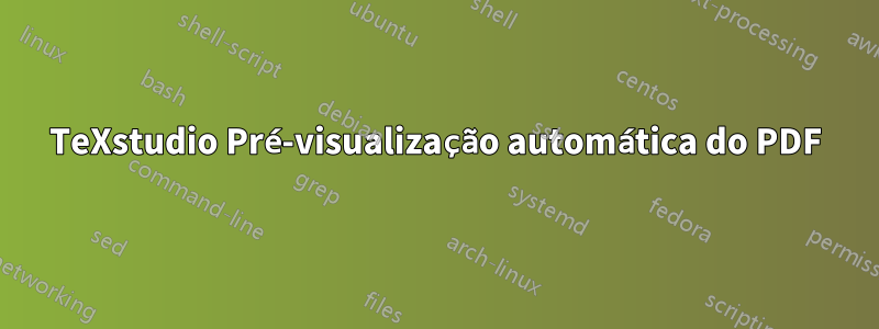 TeXstudio Pré-visualização automática do PDF