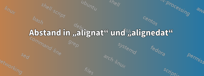 Abstand in „alignat“ und „alignedat“