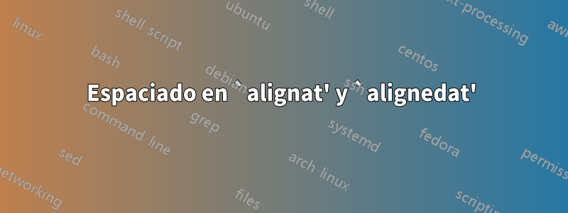 Espaciado en `alignat' y `alignedat'