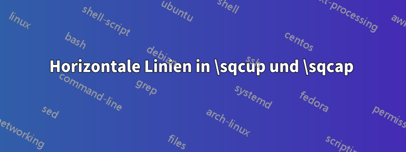 Horizontale Linien in \sqcup und \sqcap