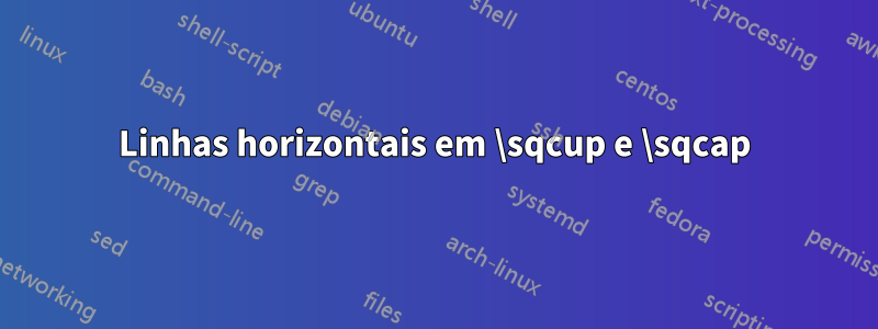 Linhas horizontais em \sqcup e \sqcap