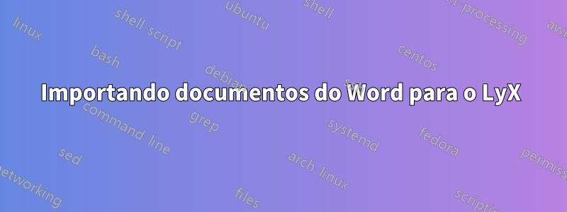 Importando documentos do Word para o LyX