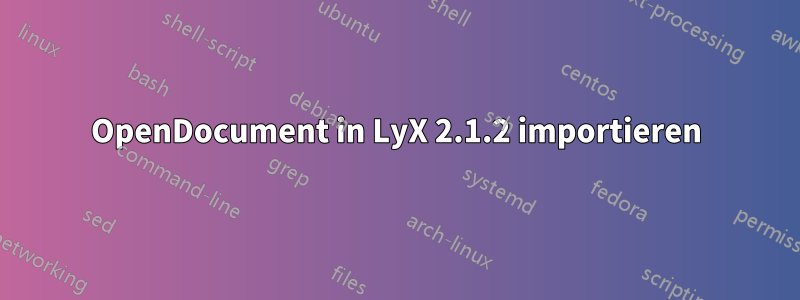 OpenDocument in LyX 2.1.2 importieren