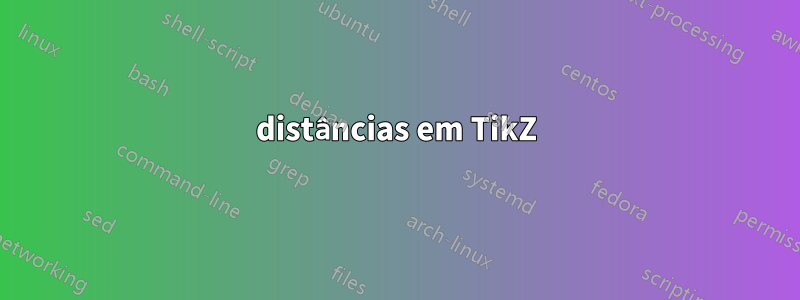 distâncias em TikZ