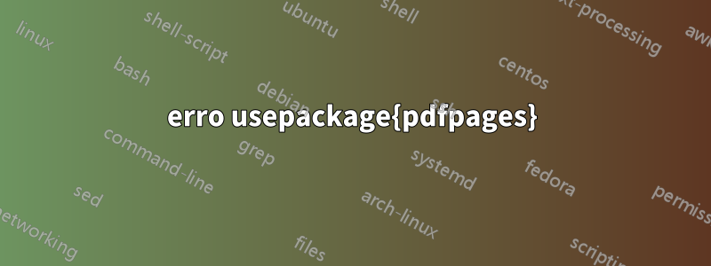 erro usepackage{pdfpages}