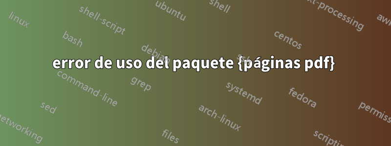 error de uso del paquete {páginas pdf}