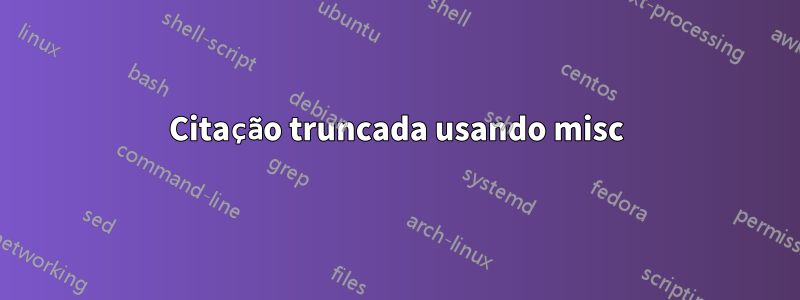 Citação truncada usando misc