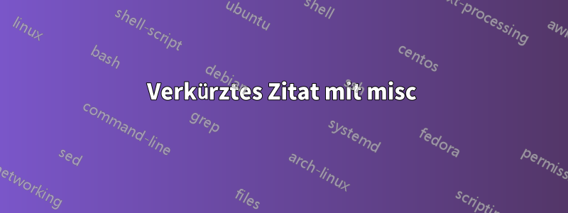 Verkürztes Zitat mit misc