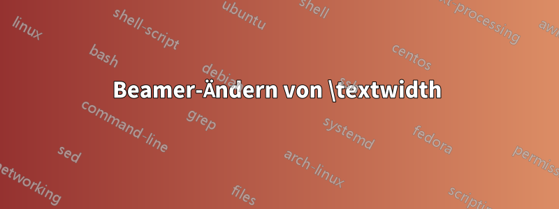 Beamer-Ändern von \textwidth