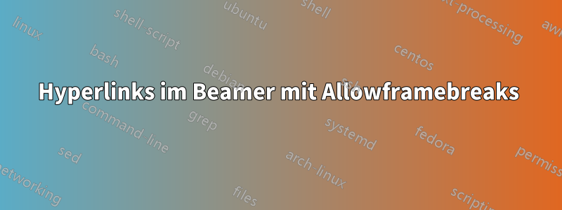 Hyperlinks im Beamer mit Allowframebreaks