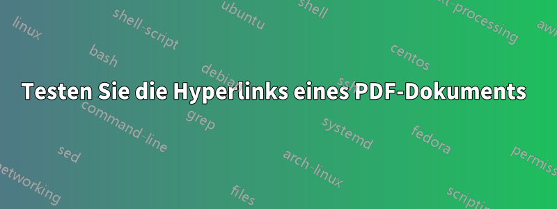 Testen Sie die Hyperlinks eines PDF-Dokuments 