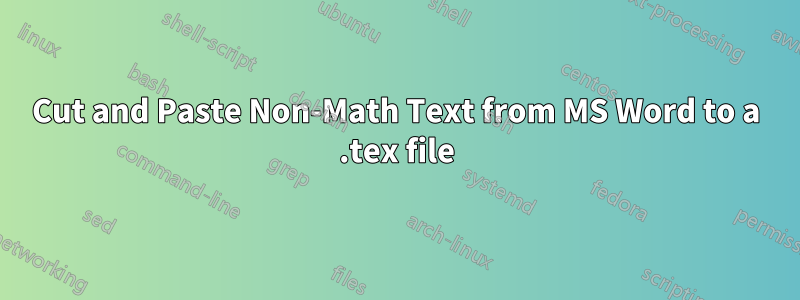 Cut and Paste Non-Math Text from MS Word to a .tex file