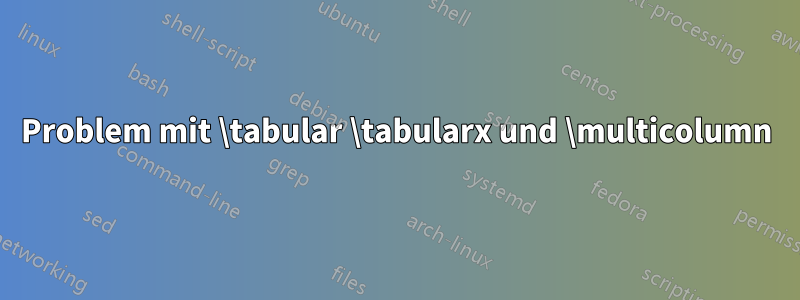 Problem mit \tabular \tabularx und \multicolumn